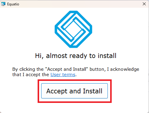 Equatio Logo. Below the logo is text: "Hi, almost ready to install. By clicking the 'Accept and Install' button, I acknowledge that I accept the User terms." Below the text, is a button outlined by a red rectangle labeled "Accept and Install."