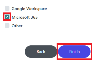 Unselected checkbox item with text: "Google Workspace". Below, slected checkbox item outlined with red rectangle with text: "Microsoft 365". Below, unselected checkbox item with text "Other". Below, left button with text: "Back", and right button outlined with red rectangle with text "Finish".